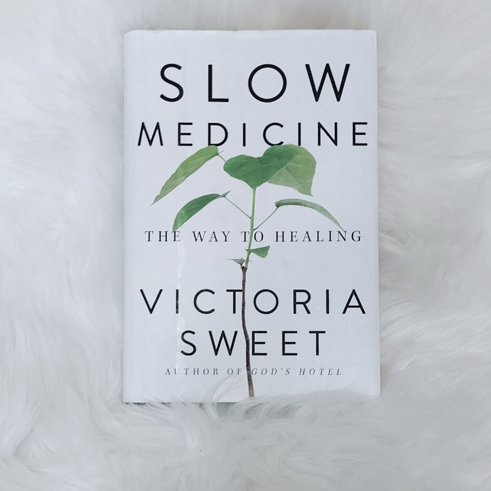 Slow Medicine: The way to healing by Victoria Sweet